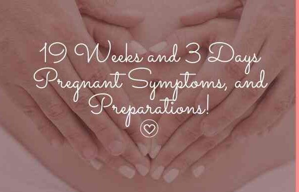19 Weeks and 3 Days Pregnant: Milestones